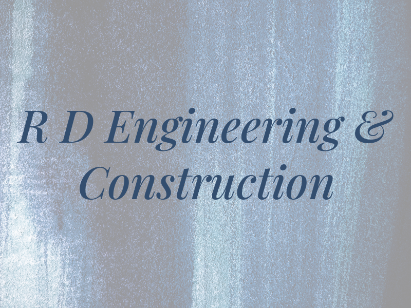 R D Engineering & Construction