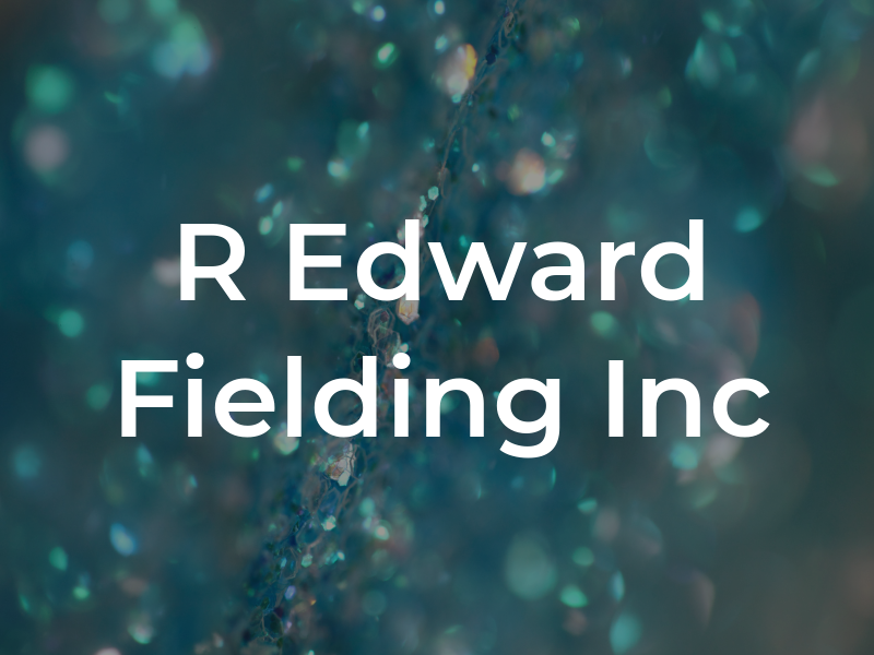 R Edward Fielding Inc