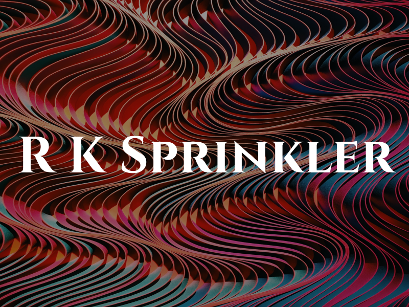 R K Sprinkler