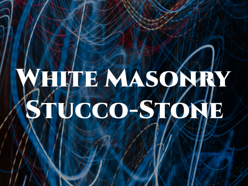 R K White Masonry Stucco-Stone