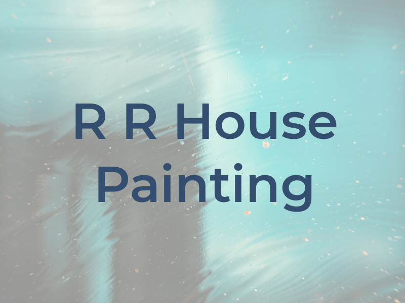 R R House Painting