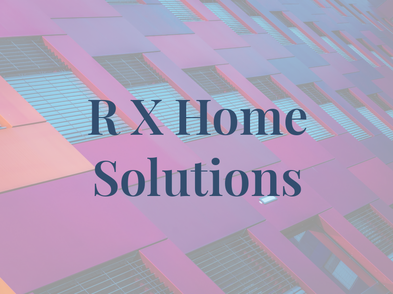 R X Home Solutions