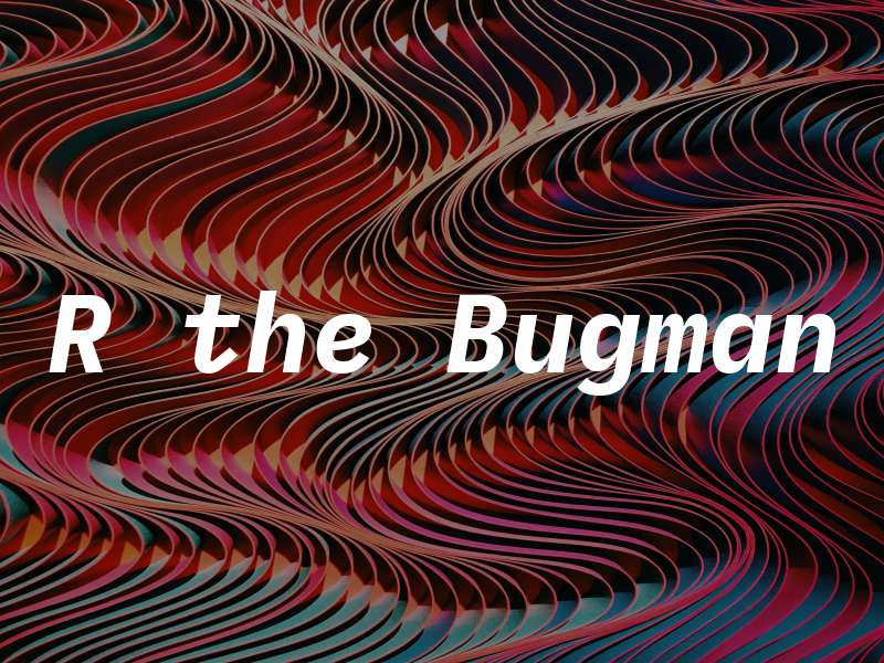 R the Bugman