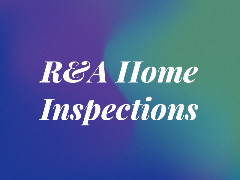 R&A Home Inspections