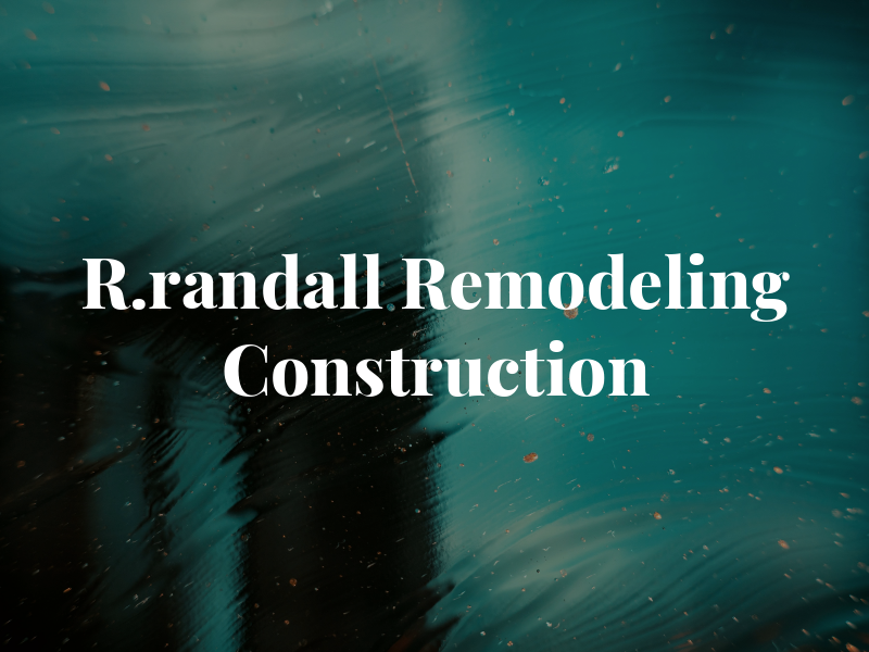 R.randall Remodeling & Construction