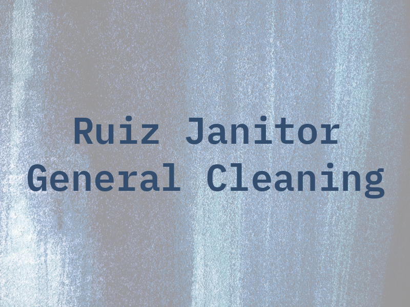 Ruiz Janitor General Cleaning