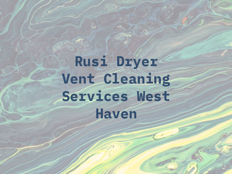 Rusi Dryer Vent Cleaning Services West Haven
