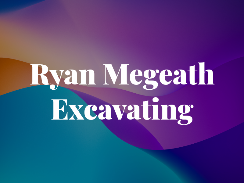 Ryan Megeath Excavating