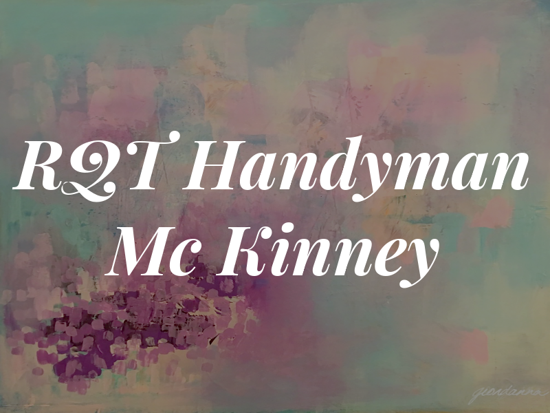 RQT Handyman Mc Kinney