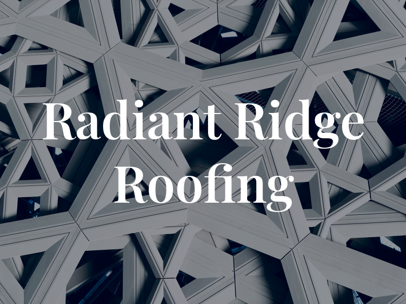 Radiant Ridge Roofing
