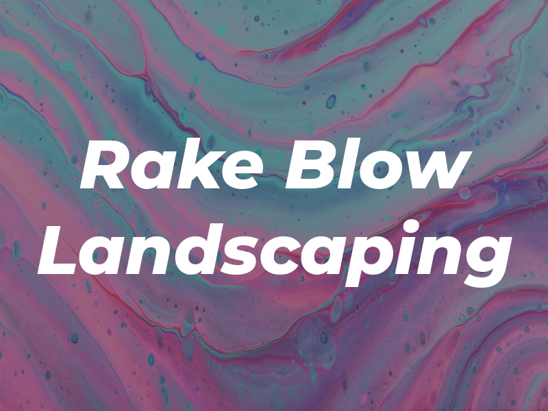 Rake and Blow Landscaping