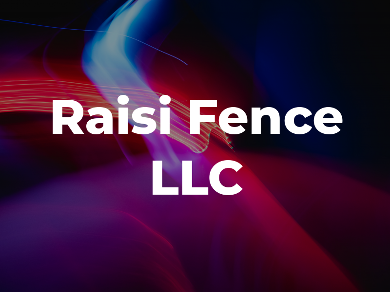Raisi Fence LLC