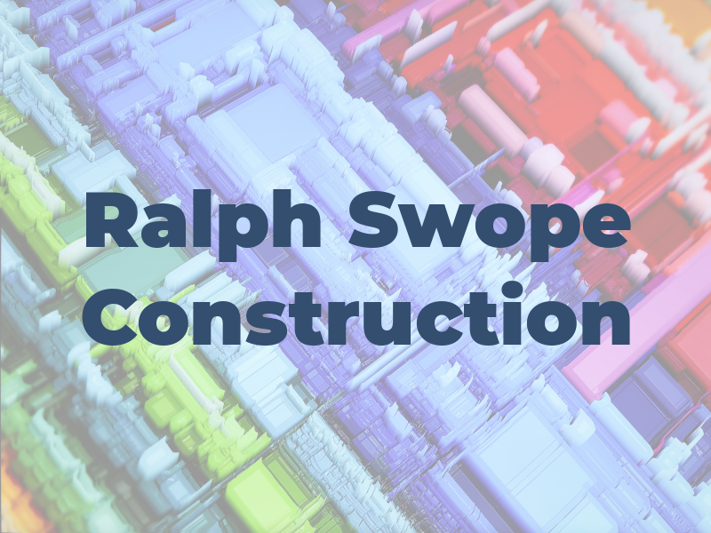 Ralph Swope Construction