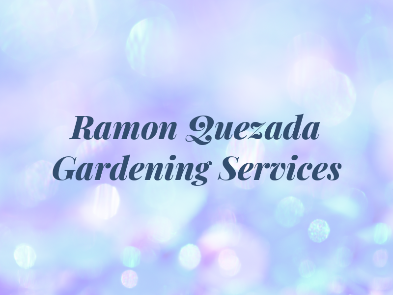 Ramon Quezada Gardening Services