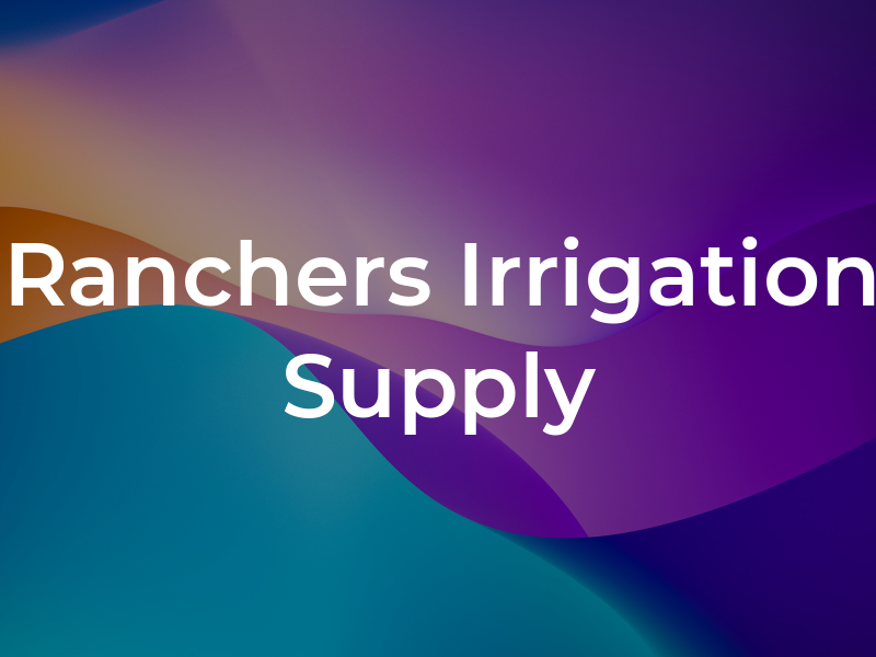 Ranchers Irrigation Supply