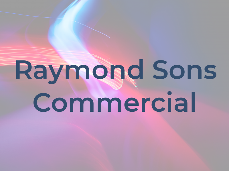 Raymond and Sons Commercial GC