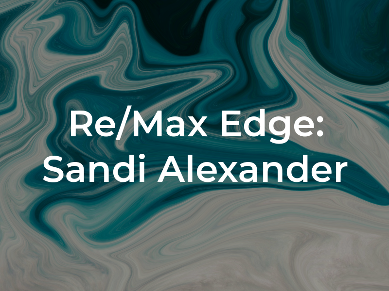 Re/Max Edge: Sandi Alexander