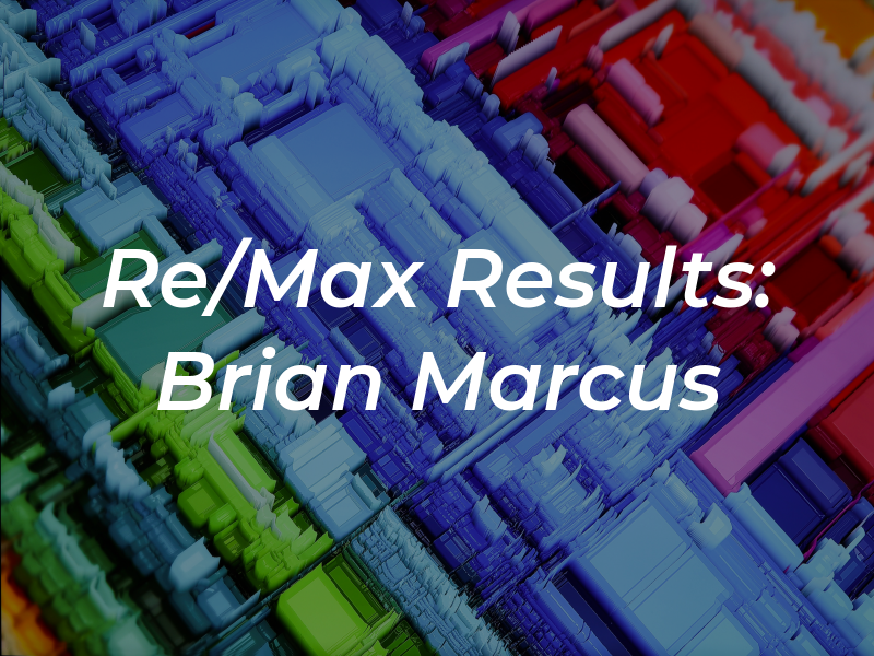 Re/Max Results: Brian Marcus