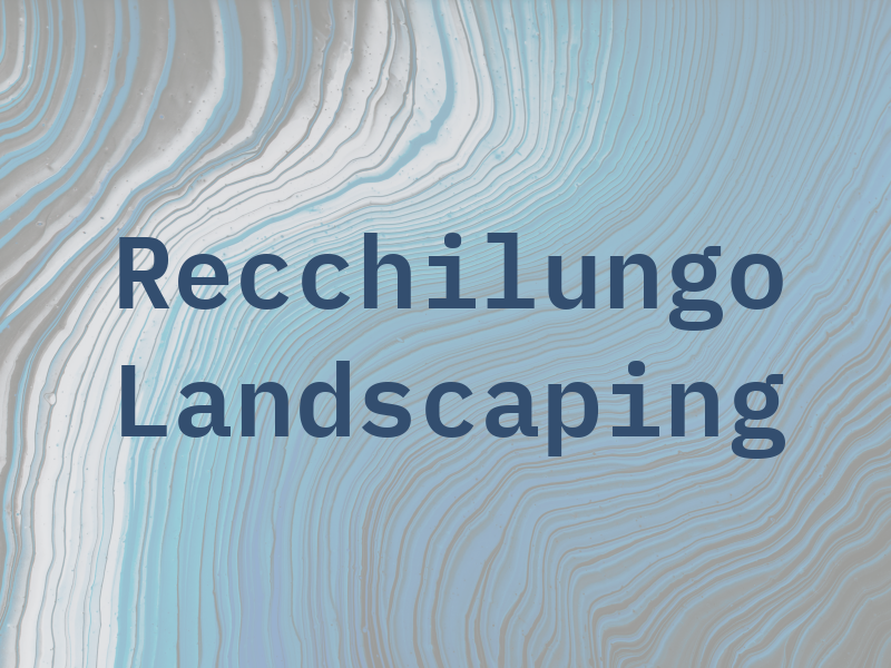 Recchilungo Landscaping