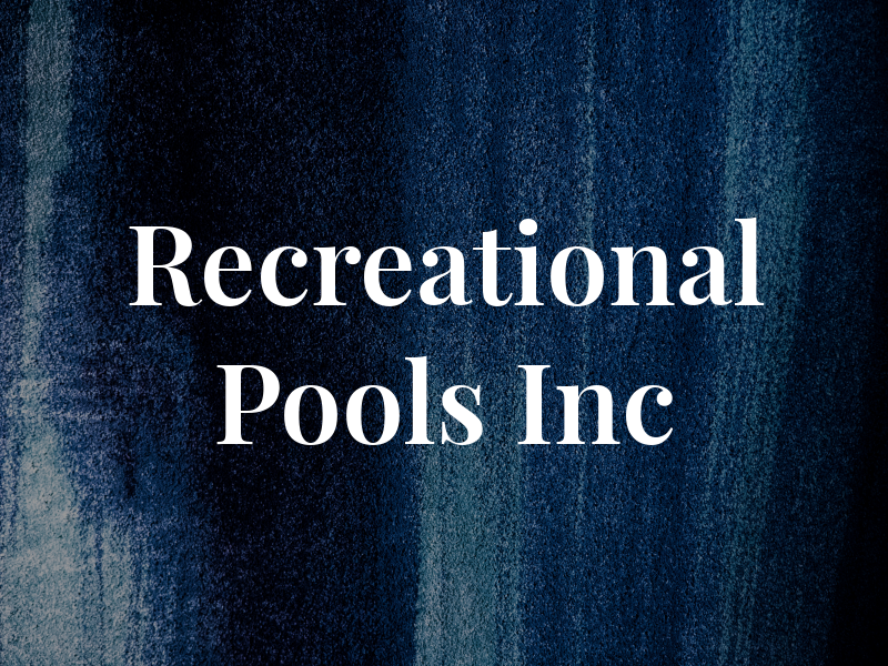 Recreational Pools Inc