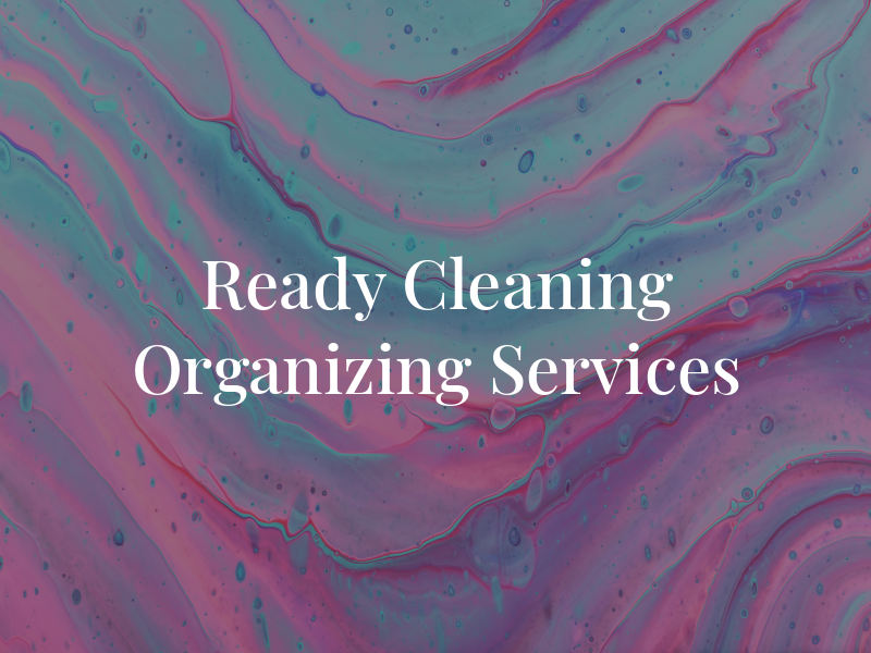 Ready Fer You Cleaning and Organizing Services