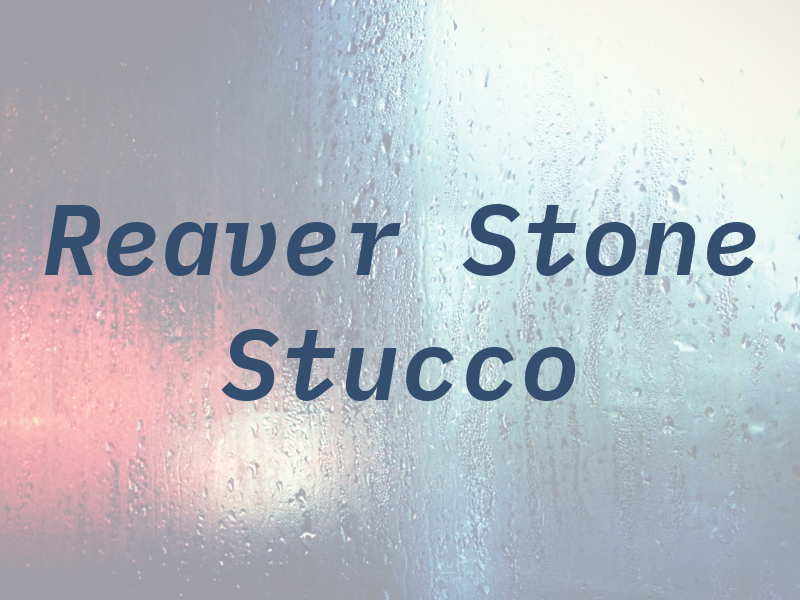 Reaver Stone & Stucco