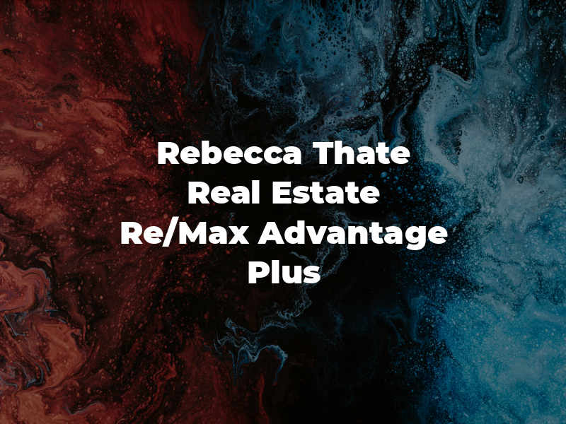 Rebecca Thate Real Estate Re/Max Advantage Plus