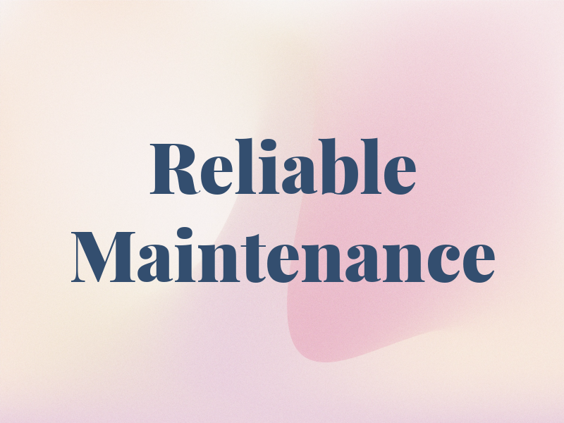 Reliable Maintenance