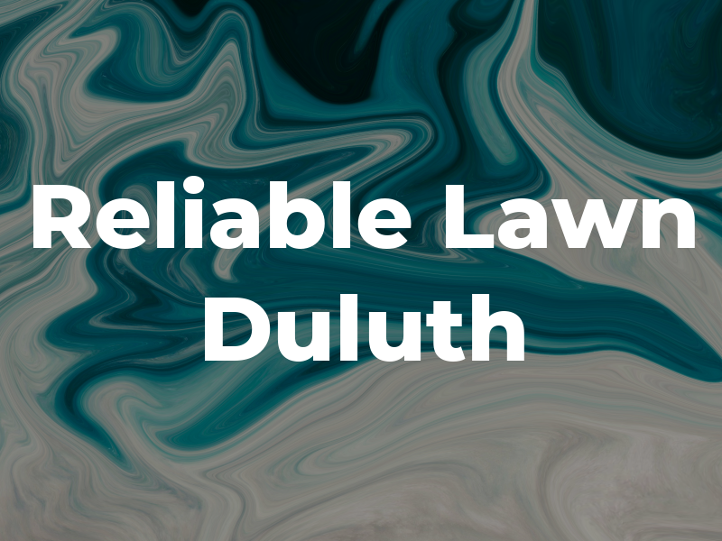 Reliable Lawn Duluth