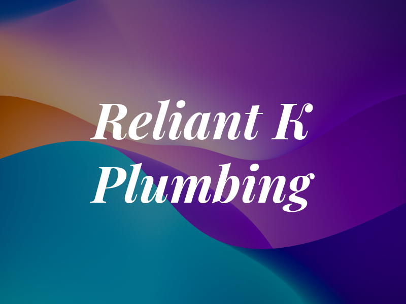 Reliant K Plumbing