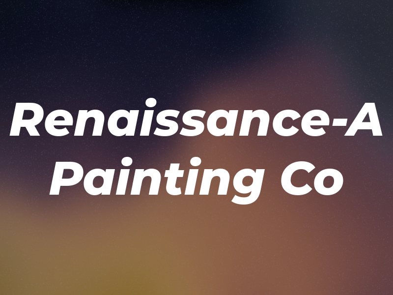 Renaissance-A Painting Co
