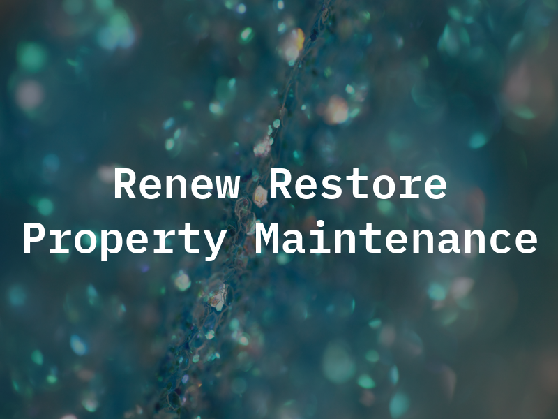 Renew and Restore Property Maintenance LLC