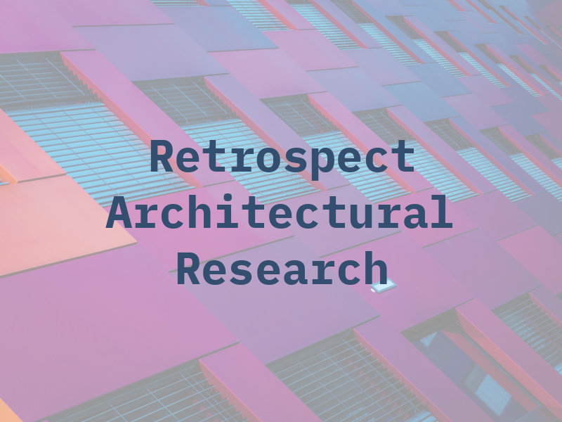 Retrospect Architectural Research
