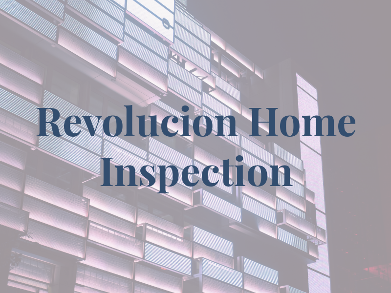Revolucion Home Inspection Llc