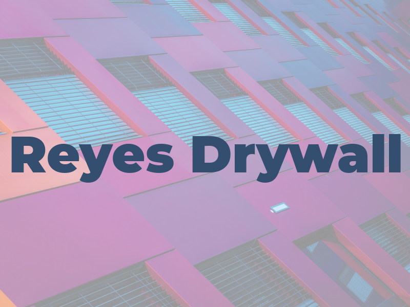 Reyes Drywall