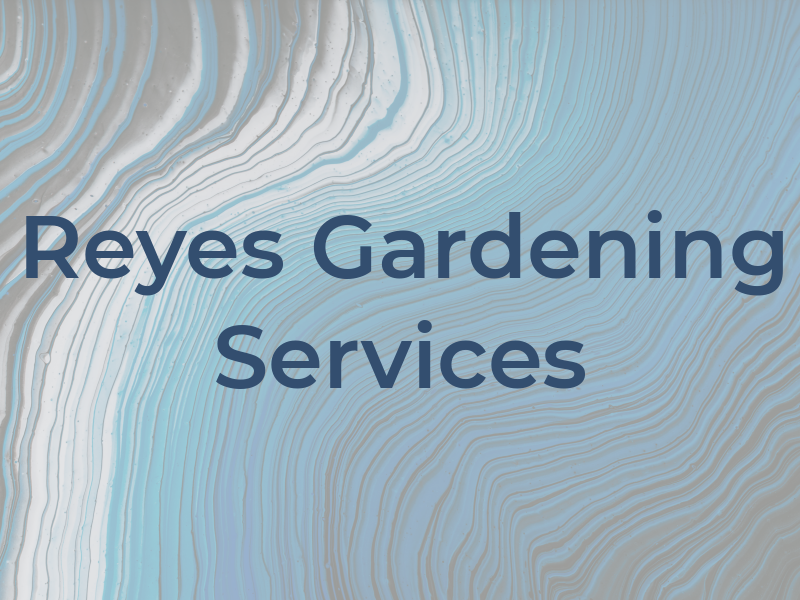 Reyes Gardening Services