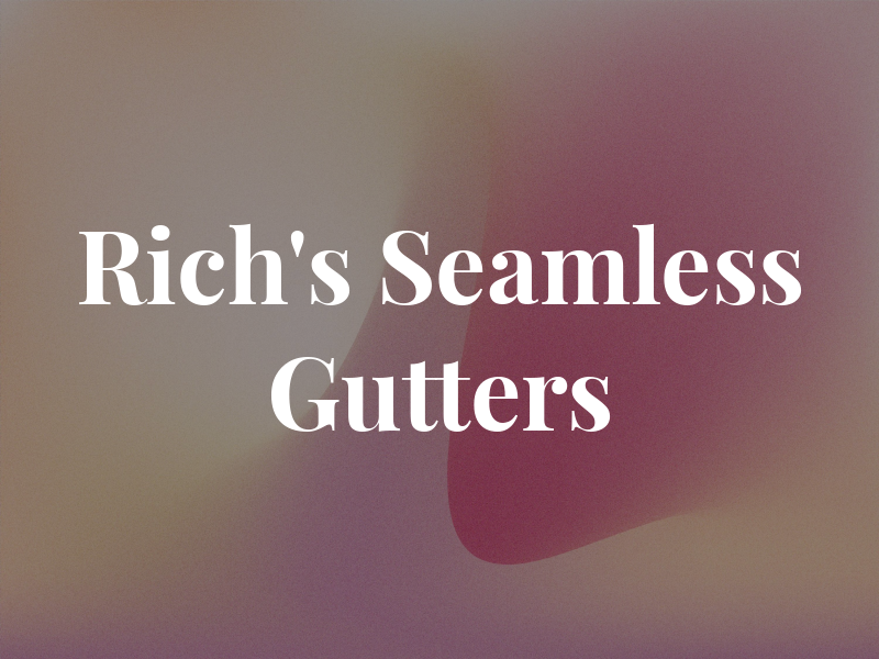 Rich's Seamless Gutters Inc