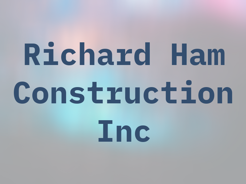 Richard Ham Construction Inc