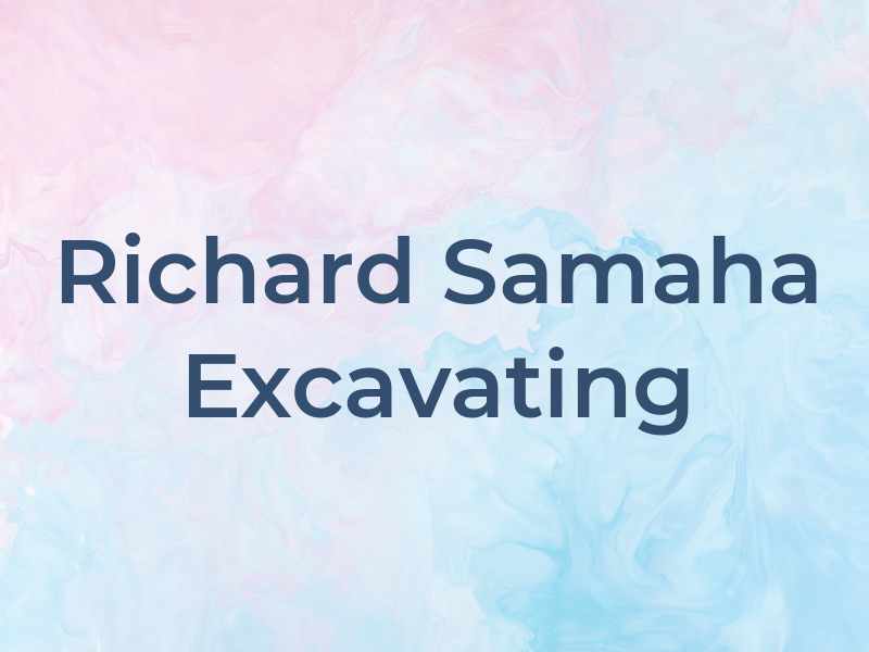Richard Samaha Excavating Inc