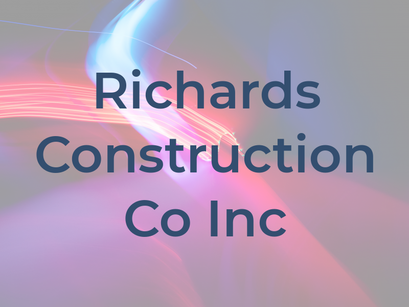 Richards Construction Co Inc