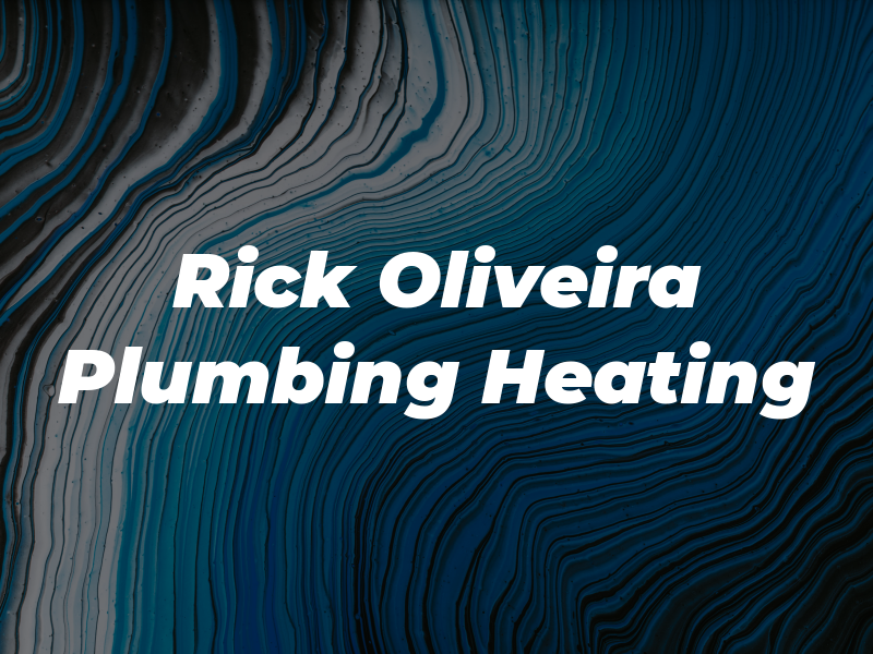 Rick Oliveira Plumbing & Heating