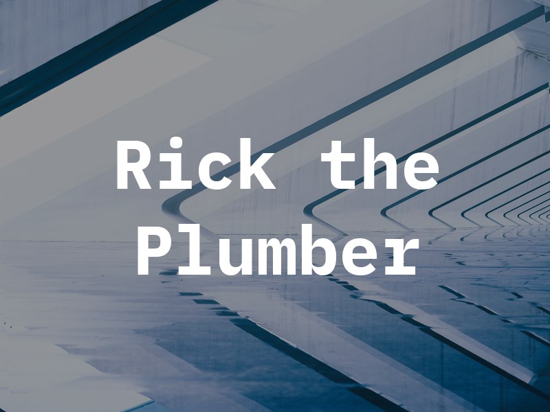 Rick the Plumber