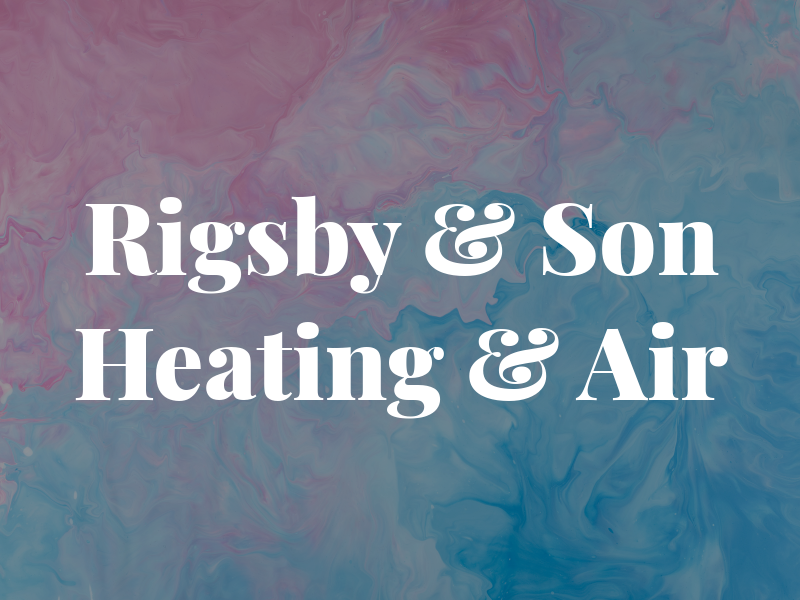 Rigsby & Son Heating & Air