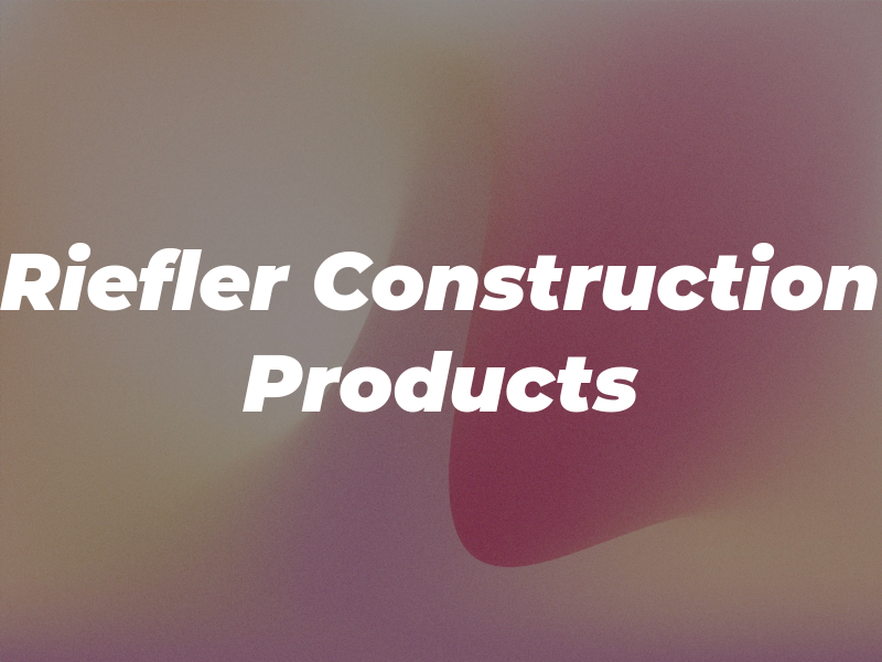 Riefler Construction Products