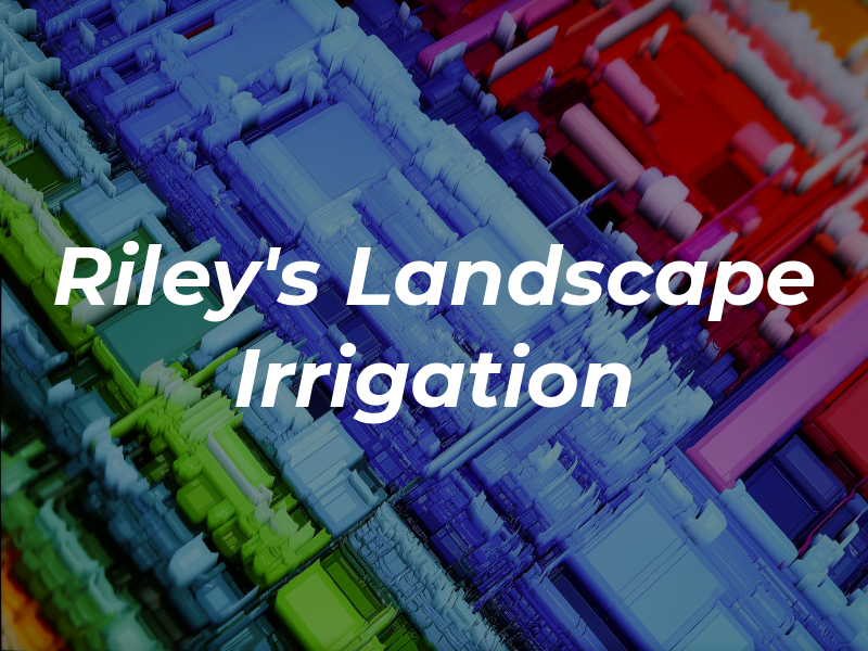 Riley's Landscape & Irrigation