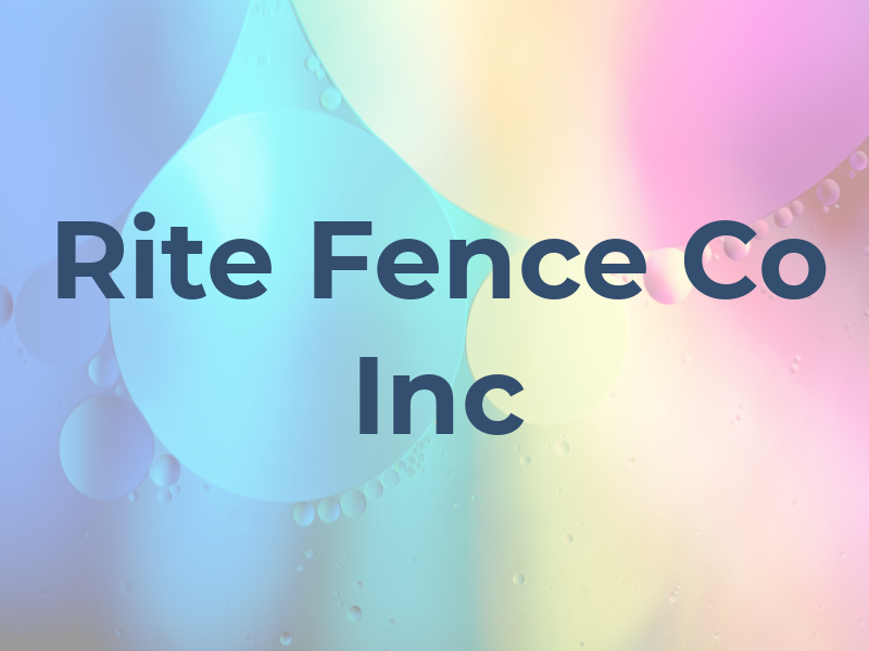 Rite Fence Co Inc