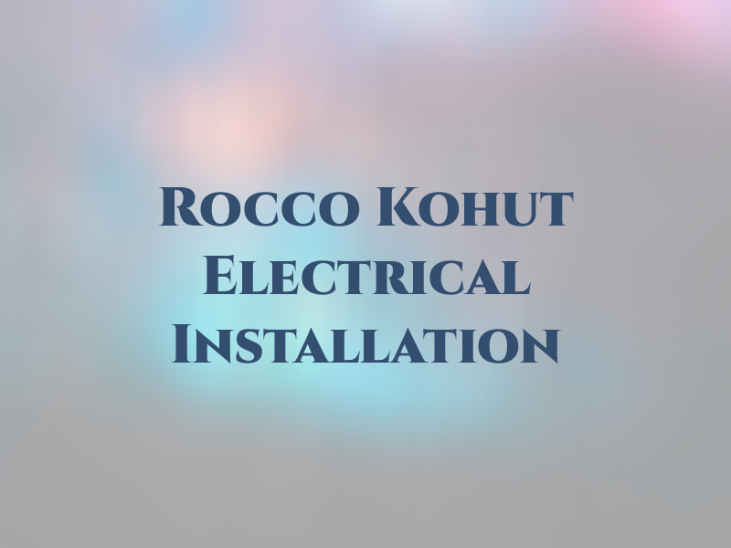 Rocco Kohut Electrical Installation