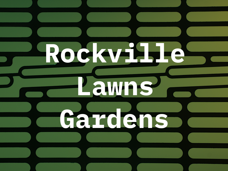 Rockville Lawns & Gardens Inc