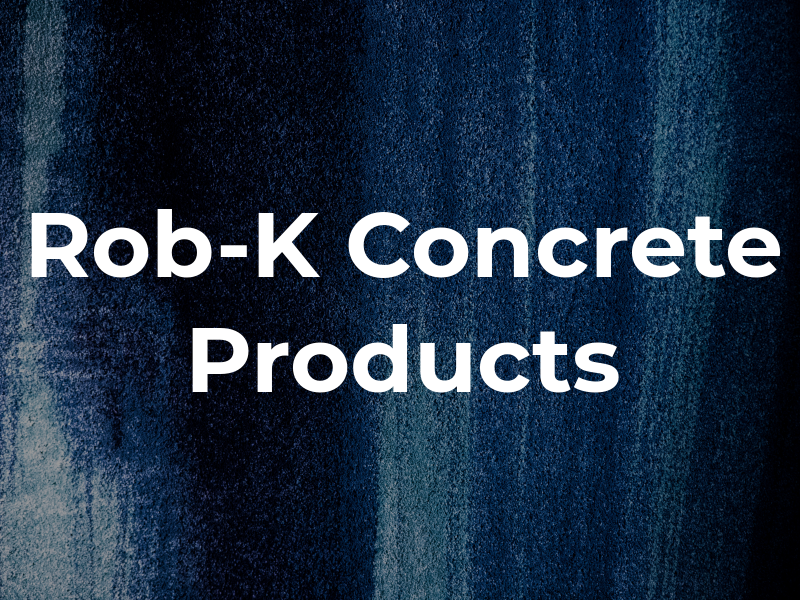 Rob-K Concrete Products