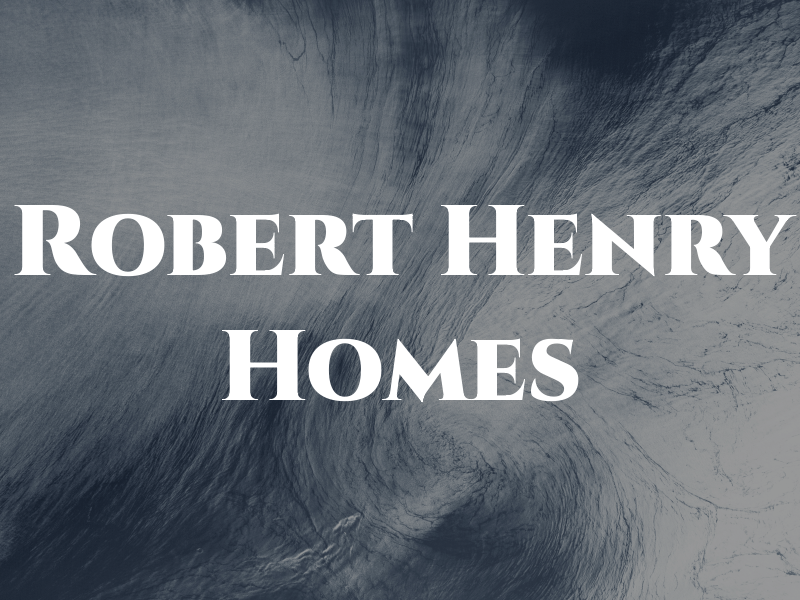 Robert C Henry Homes